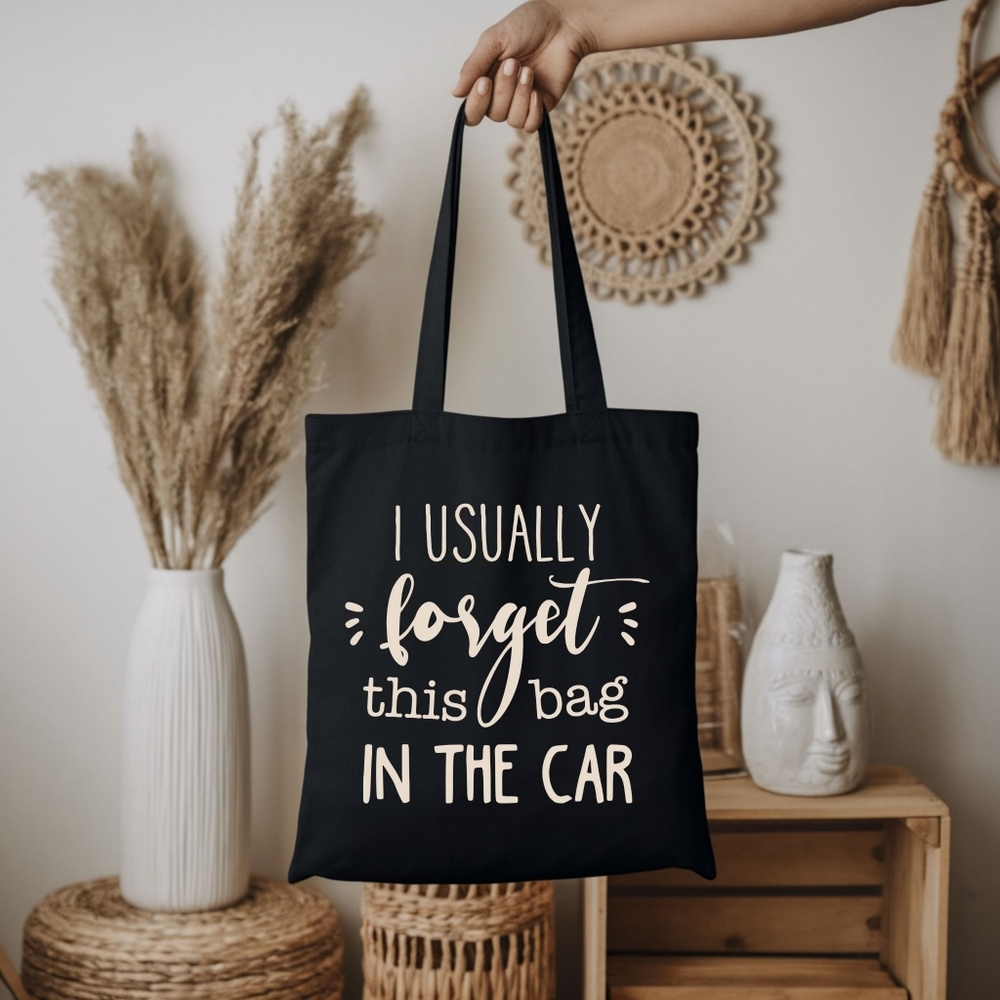 Custom Black Tote I Usually Forget This Bag In The Car